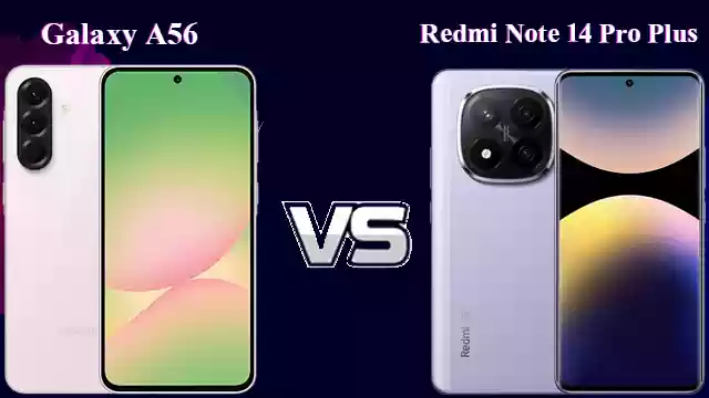 مقایسه سامسونگ Galaxy A56 با شیائومی Redmi Note 14 Pro Plus